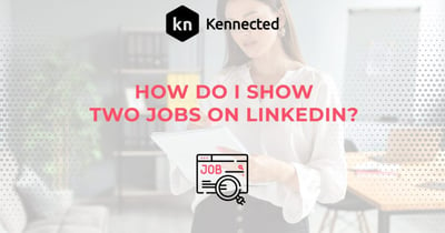 How Do I Show Two Jobs On LinkedIn
