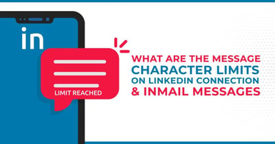 What Are The Message Character Limits On LinkedIn Connection & InMail Messages?