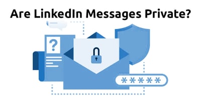 Are LinkedIn Messages Private?